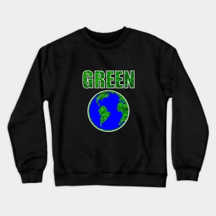 Green Earth! Keep it green Crewneck Sweatshirt